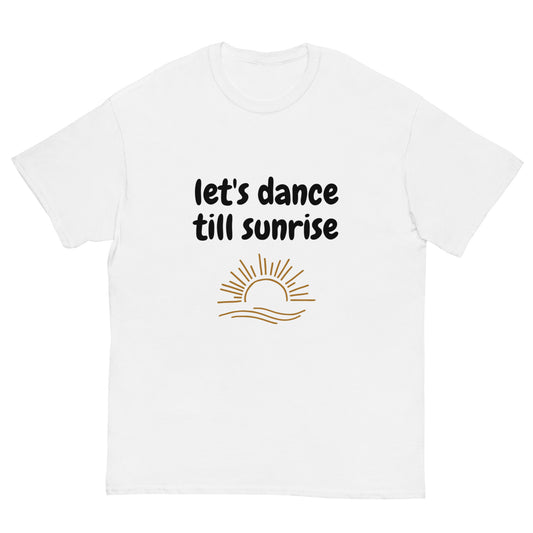Let's Dance Till Sunrise Unisex Tshirt